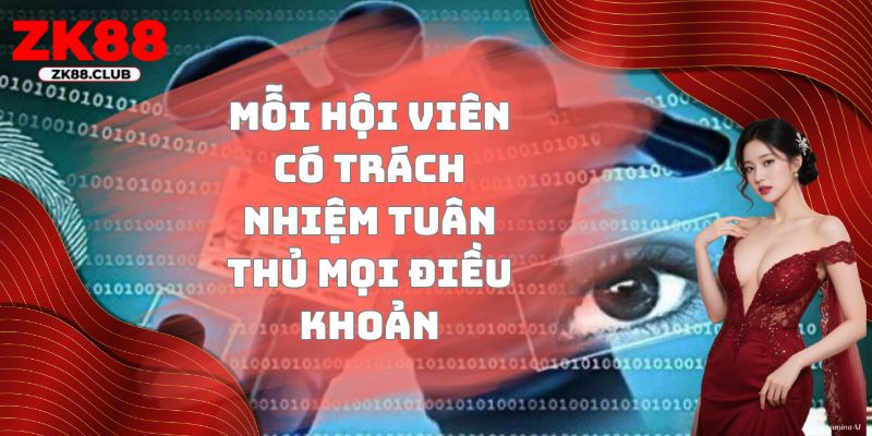 Mỗi hội viên có trách nhiệm tuân thủ mọi điều khoản