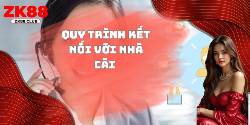 Quy trình kết nối với nhà cái